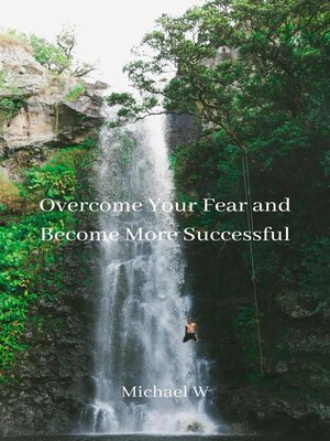 cover image of Overcome Your Fear and Become More Successful